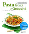 Pasta fresca e Gnocchi + DVD::Ricette step by step in DVD - Collana curata da Stefano Bonilli