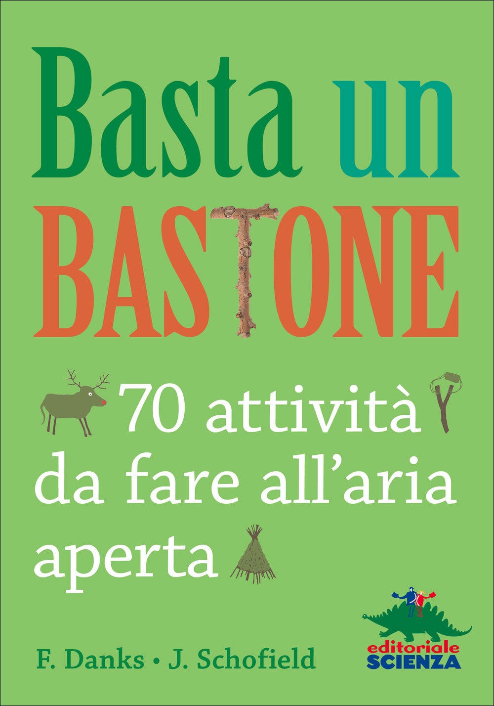 Basta un bastone::70 attività da fare all'aria aperta