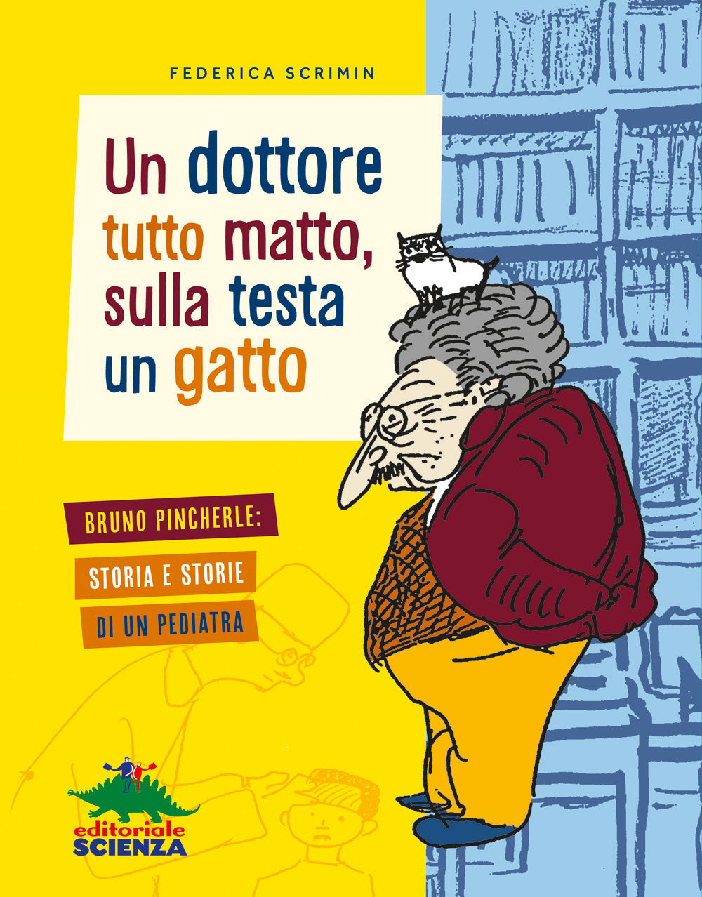 Un dottore tutto matto, sulla testa un gatto::Bruno Pincherle. Storia e storie di un pediatra