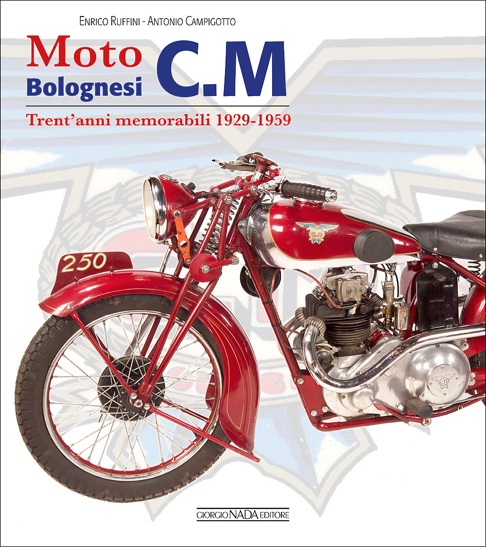 Moto Bolognesi C.M::Trent'anni memorabili 1929-1959