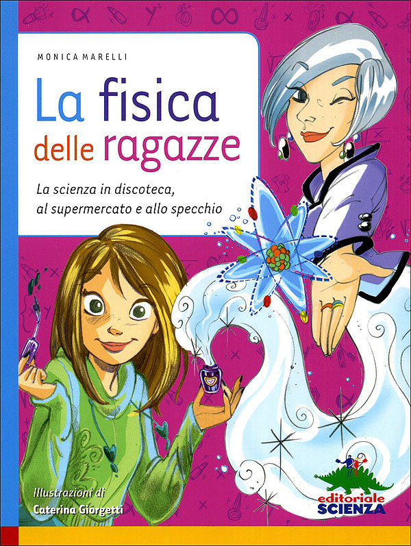 La fisica delle ragazze::La scienza in discoteca, al supermercato e allo specchio