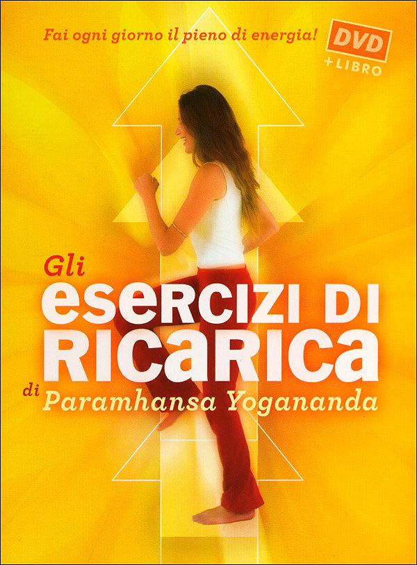 Gli esercizi di ricarica di Paramhansa Yogananda + DVD::Come trasformare corpo, mente e anima con l'energia vitale