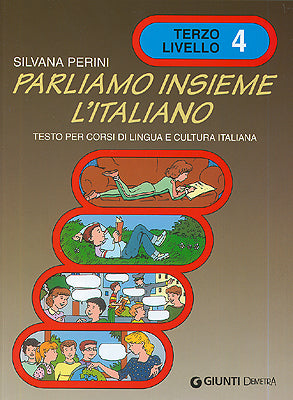 Parliamo insieme l'italiano 4 livello::testo per corsi di lingua e cultura italiana all'estero