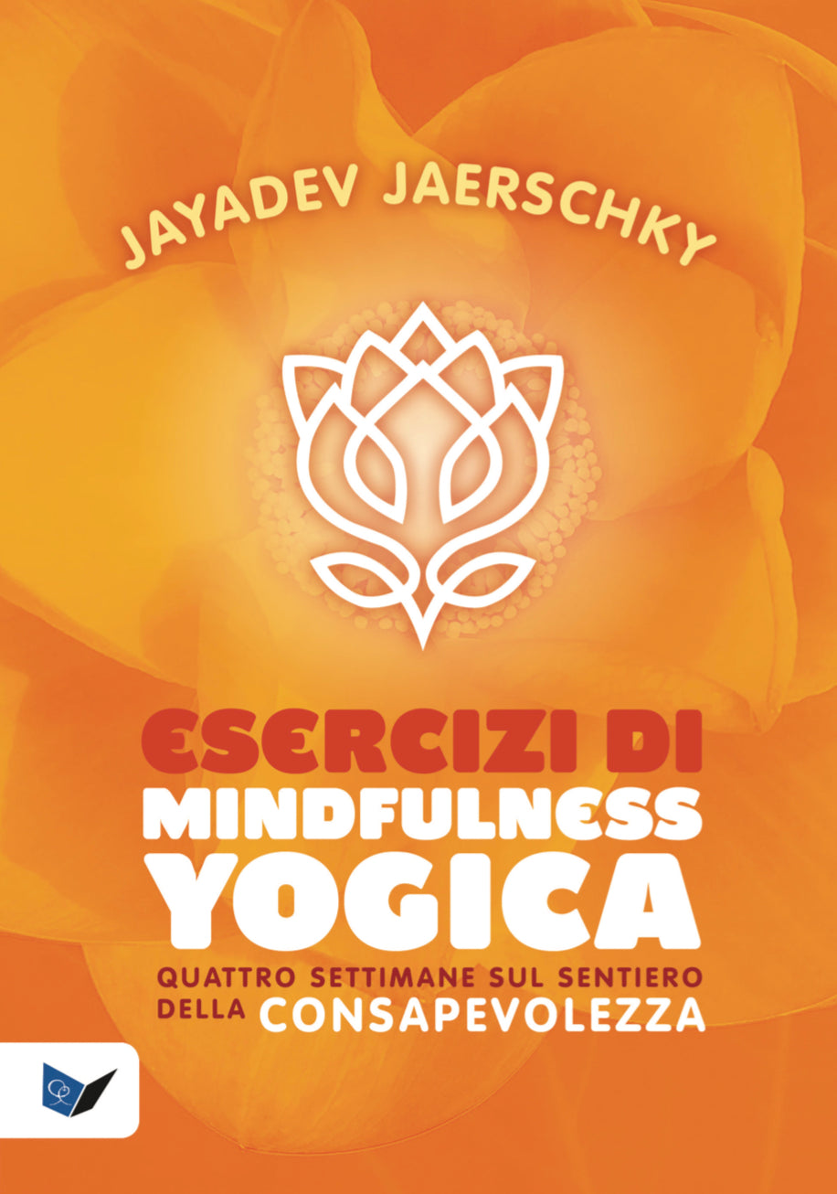Esercizi di Mindfulness Yogica::Quattro settimane sul sentiero della consapevolezza