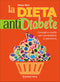 La dieta anti diabete::Consigli e ricette per combatterlo e prevenirlo