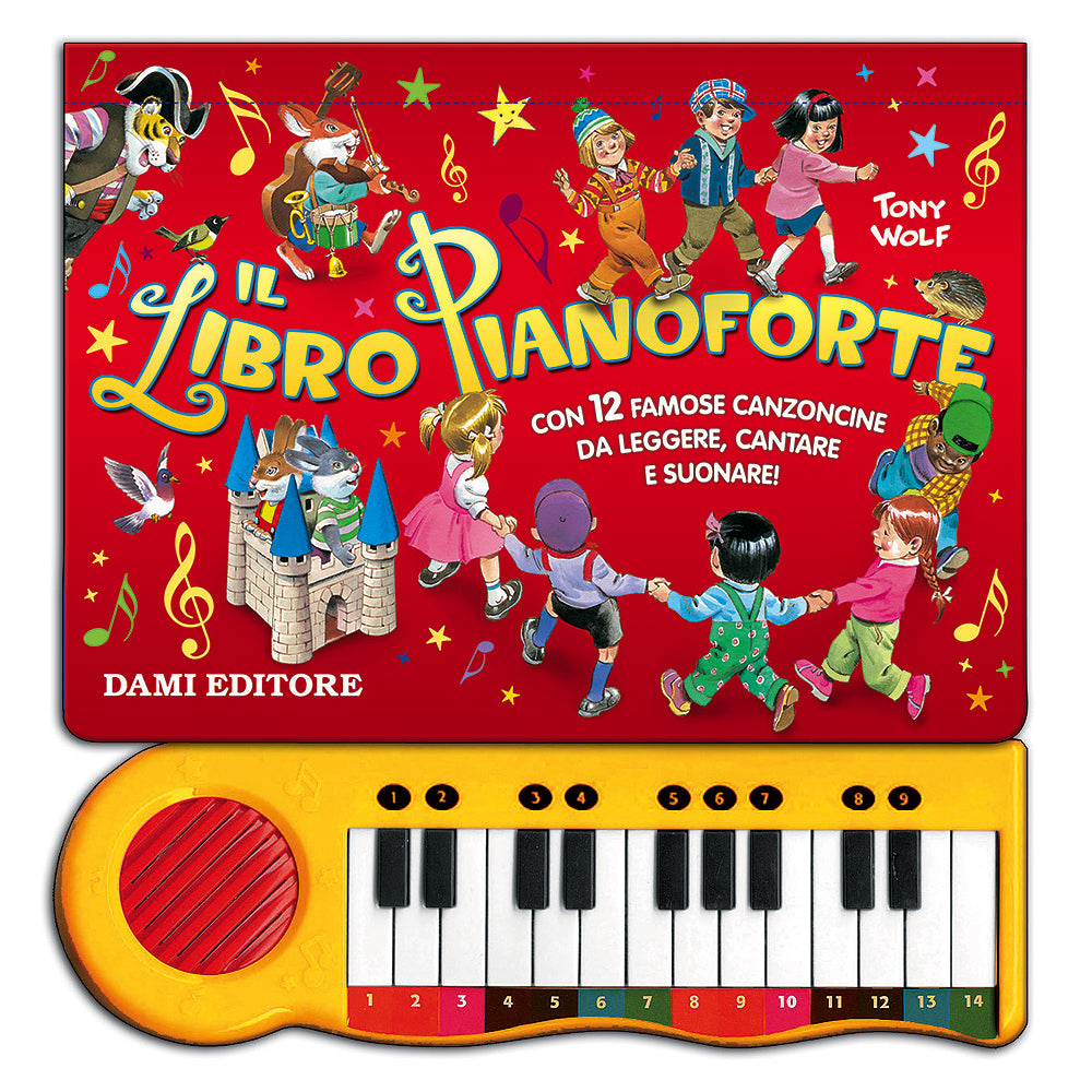 Il Libro Pianoforte::Con 12 famose canzoncine da leggere, cantare e suonare!