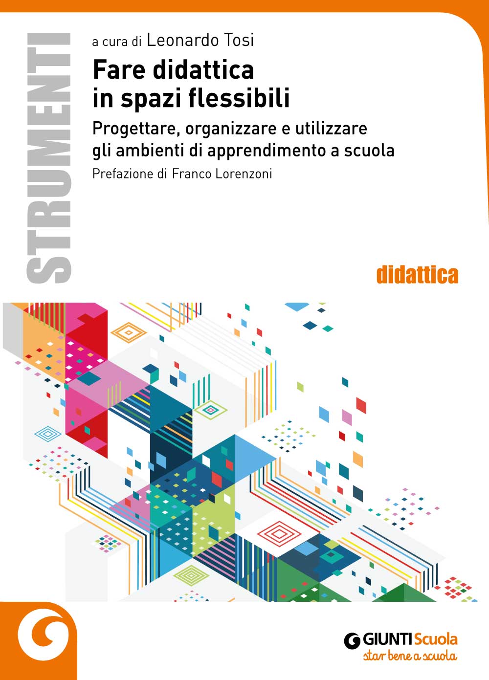 Fare didattica in spazi flessibili::Progettare, organizzare e utilizzare gli ambienti di apprendimento a scuola