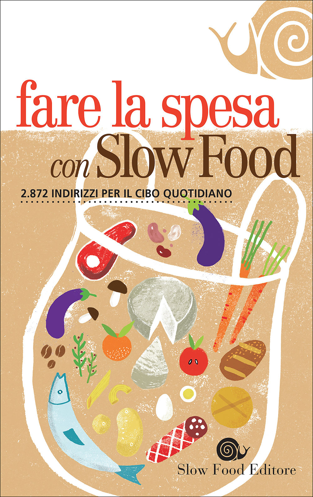 Fare la spesa con Slow Food::2872 indirizzi per il cibo quotidiano