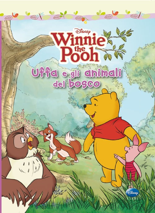 Uffa e gli animali del bosco. Winnie the Pooh. Ediz. illustrata