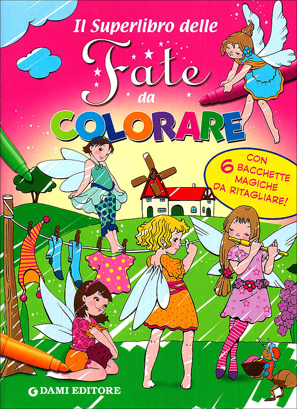 Il Superlibro delle Fate da colorare::Con 6 bacchette magiche da ritagliare! - Illustrazioni di Marga Biazzi