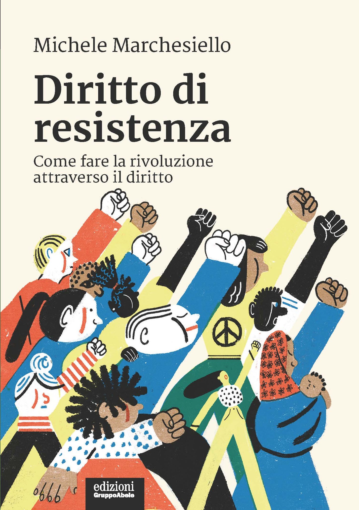 Diritto di resistenza::Come fare la rivoluzione attraverso il diritto