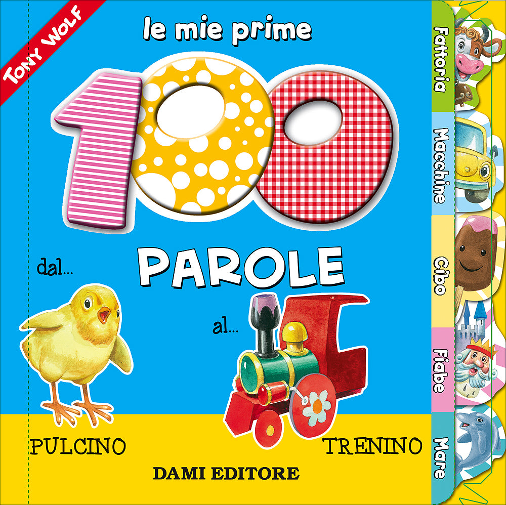 Le mie prime 100 parole. Dal Pulcino al Trenino::Dal Pulcino al Trenino