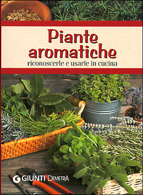 Piante aromatiche::riconoscerle e usarle in cucina