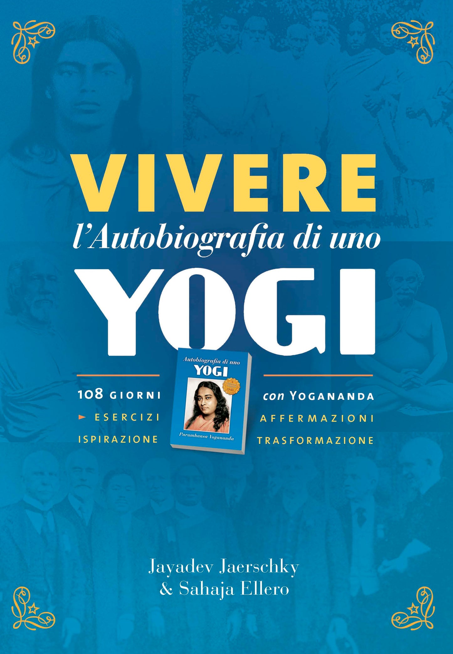 Vivere l'Autobiografia di uno yogi::108 giorni con Yogananda