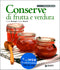 Conserve di frutta e verdura::Sul Web 10 videoricette step by step - Collana curata da Stefano Bonilli