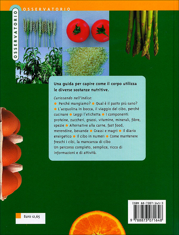 Cosa mangiamo?::Cosa si mangia nel mondo? Come il nostro corpo utilizza le sostanze nutritive? A cosa servono le proteine e i grassi, i carboidrati e gli zuccheri? Cos'è una dieta equilibrata?