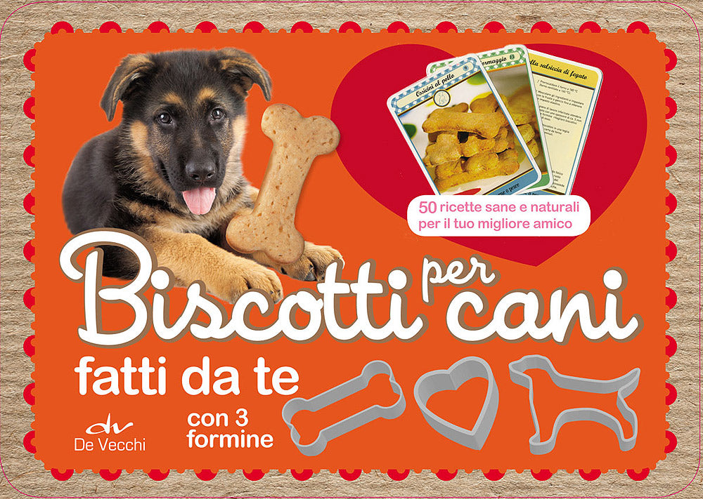 Biscotti per cani fatti da te::50 ricette sane e naturali per il tuo migliore amico - Con 3 formine