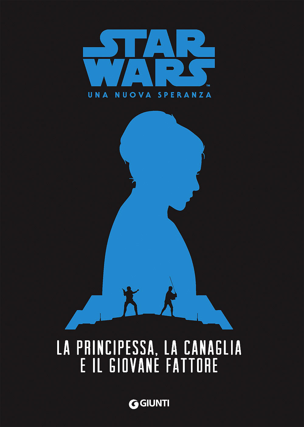 Narrativa d'autore - La principessa, la canaglia e il giovane fattore::Un'originale rivisitazione di ''Star Wars. Una nuova speranza''