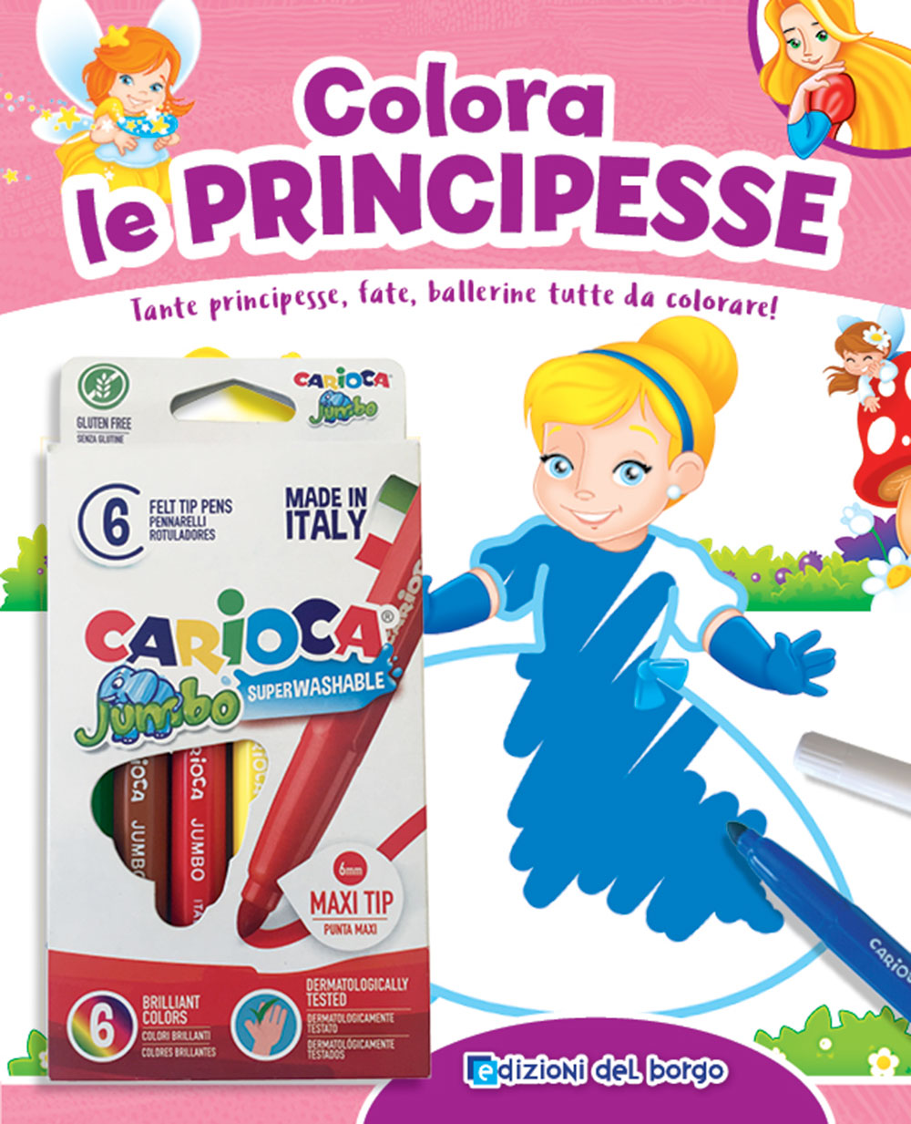 Colora le Principesse + pennarelli::Tante principesse, fate, ballerine tutte da colorare!