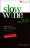 Slow Wine - guida 2013::Storie di vita, vigne, vini in Italia