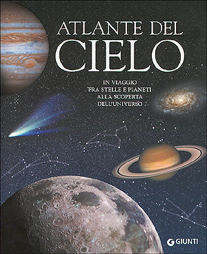 Atlante del cielo::In viaggio fra stelle e pianeti alla scoperta dell'universo