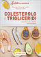 Colesterolo e trigliceridi::Ricette per una corretta alimentazione