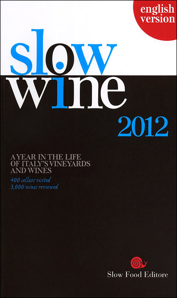 Slow Wine - 2012::A year in the life of Italy's vineyards and wines