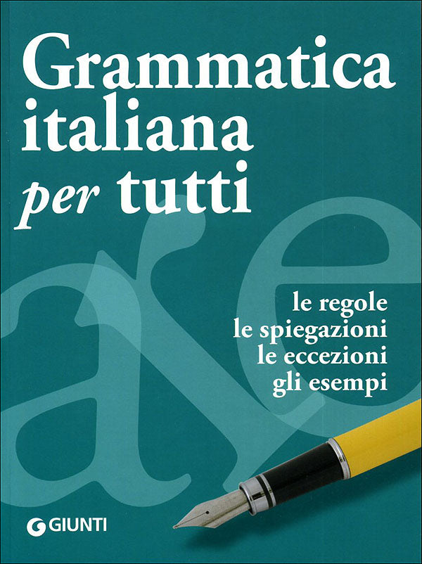 Grammatica italiana per tutti::Le regole, le spiegazioni, le eccezioni, gli esempi