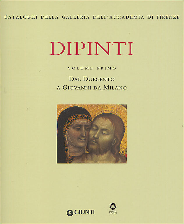 Dipinti. Volume primo - Dal Duecento a Giovanni da Milano