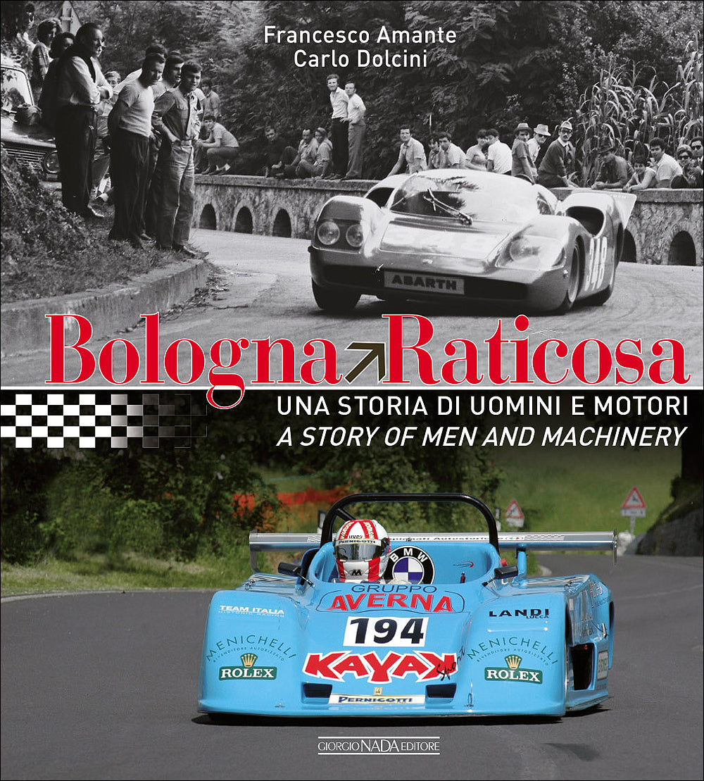 Bologna-Raticosa::Una storia di uomini e motori/A story of men and machinery