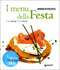 I menu della Festa + DVD::Ricette step by step in DVD - Collana curata da Stefano Bonilli