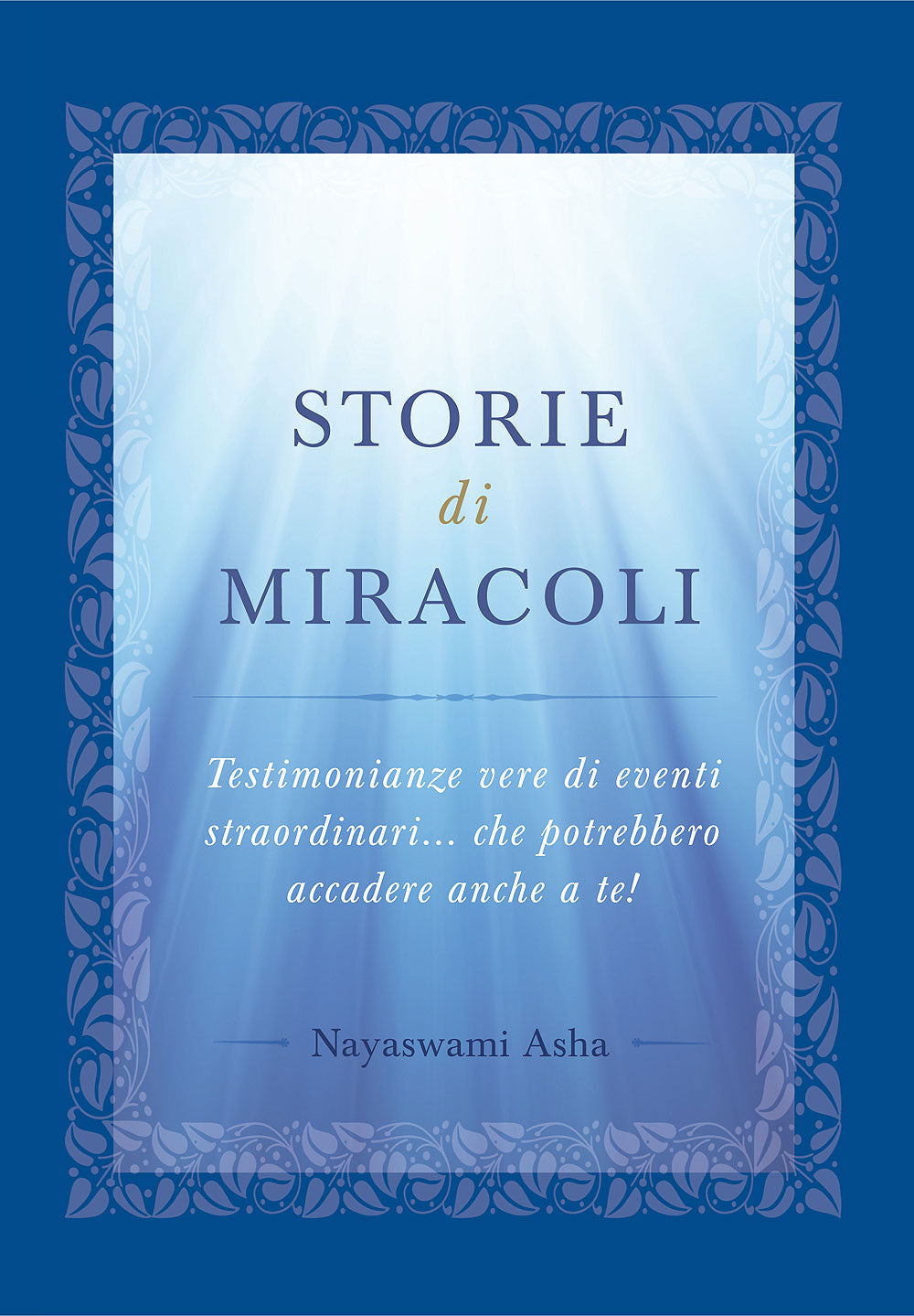 Storie di miracoli::Testimonianze vere di eventi straordinari... che potrebbero accadere anche a te!