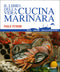 Il libro della vera Cucina Marinara::Ricette, tradizioni, guida alla scelta dei pesci