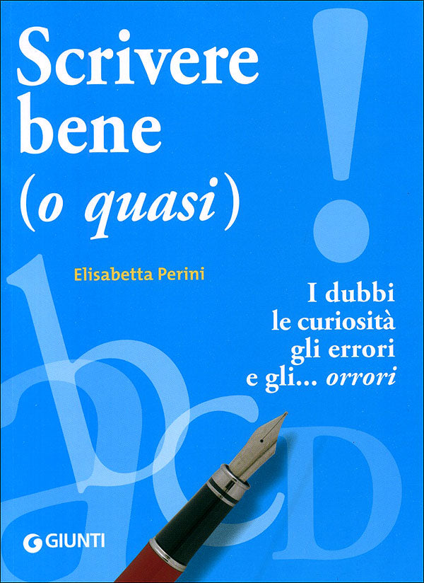 Scrivere bene (o quasi)::I dubbi, le curiosità, gli errori e gli... orrori