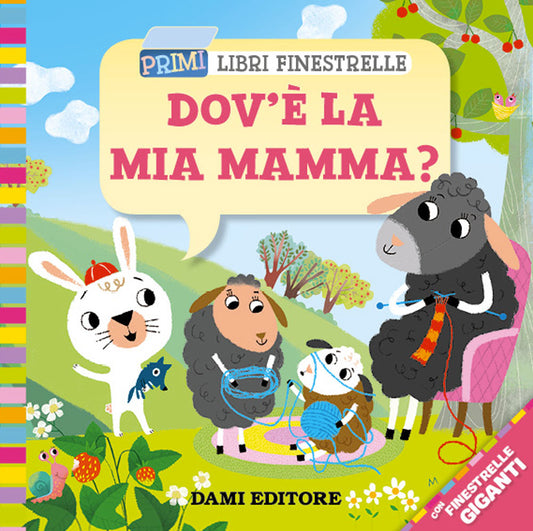 Dov'è la mia mamma?::Con finestrelle giganti