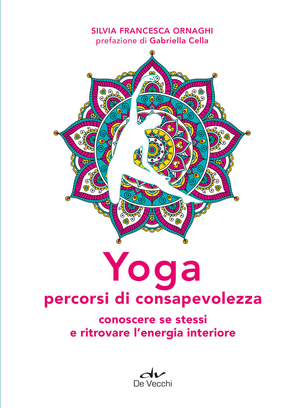 Yoga percorsi di consapevolezza::conoscere se stessi e ritrovare l'energia interiore