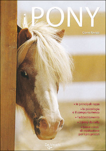 I pony::Le principali razze; la psicologia e il comportamento; l'addestramento; il pony da sella; breve corso di equitazione per i più piccoli