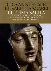 L' ultima salita. La via crucis di Cerveno e il compianto di Breno di Beniamino Simoni