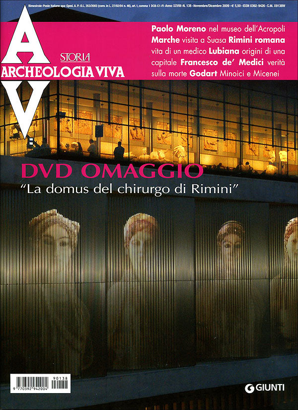 Archeologia Viva n. 138 - novembre/dicembre 2009::Rivista bimestrale - In allegato: DVD ''La domus del chirurgo di Rimini''