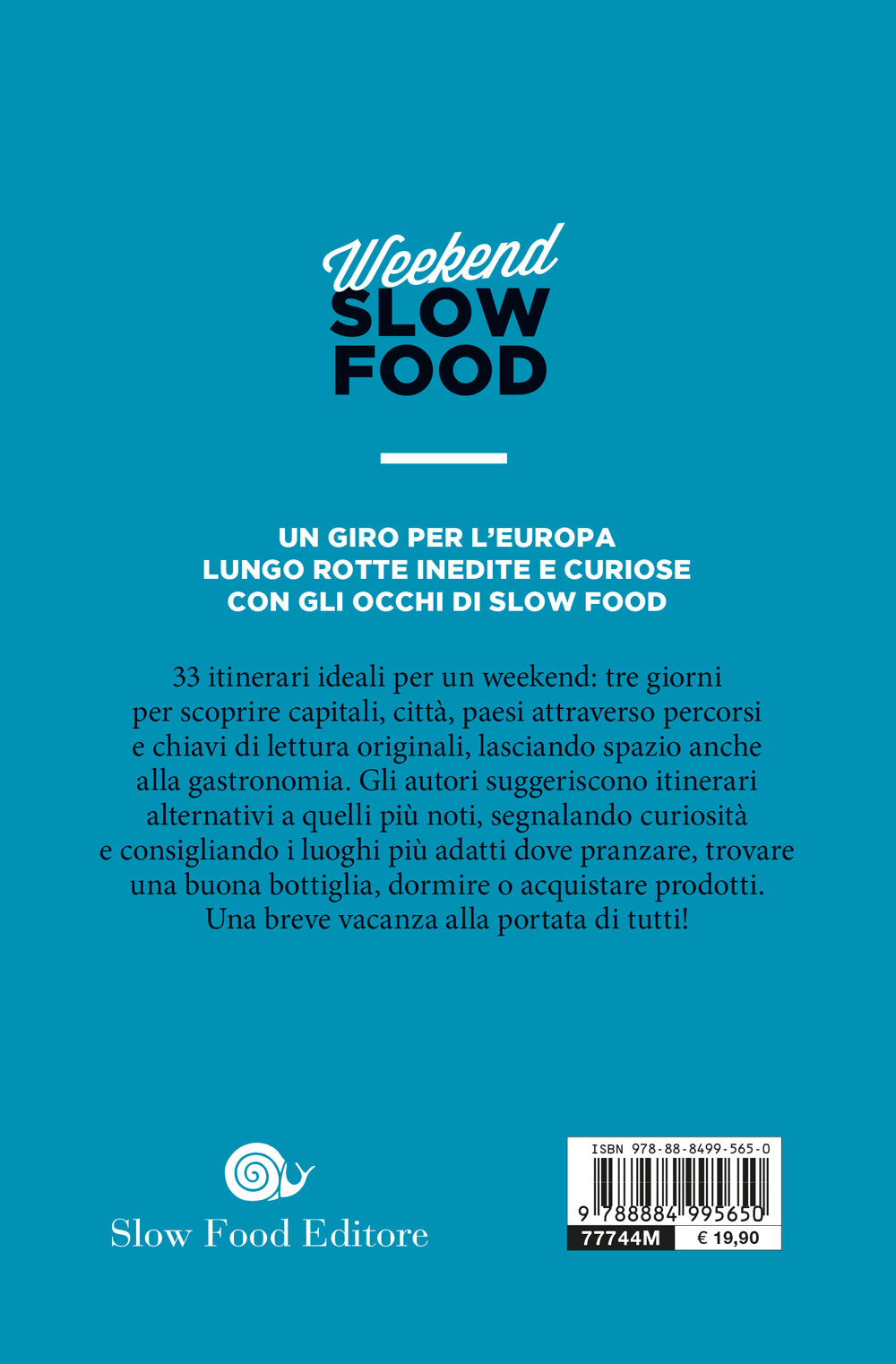 Weekend Slow Food. L'Europa::Itinerari di gusto e cultura per scoprire un'altra Europa in tre giorni.