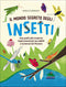 Il mondo segreto degli insetti::Una guida alla scoperta degli animali più incredibili e numerosi del Pianeta