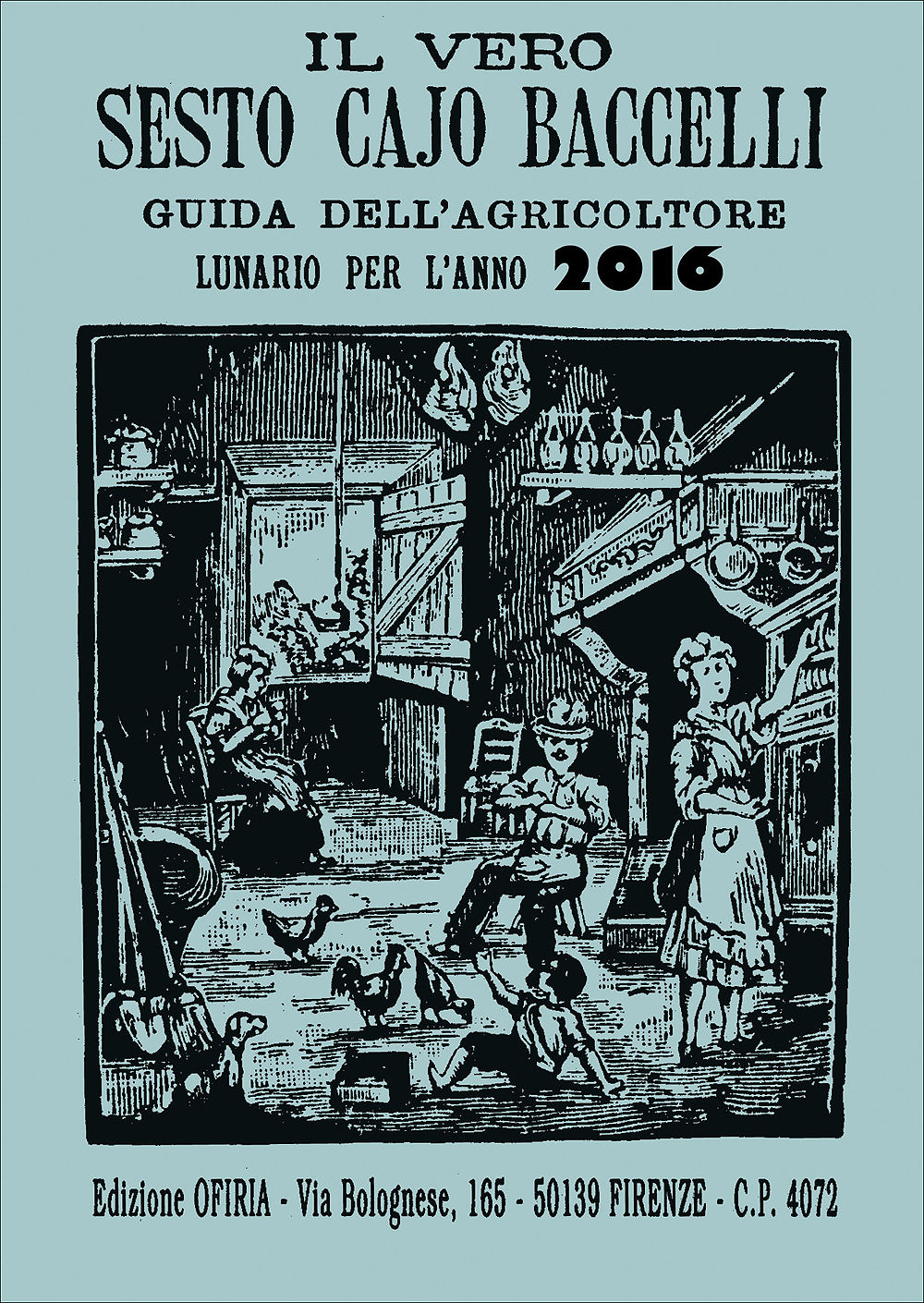 Il vero Sesto Cajo Baccelli 2016::Guida dell'agricoltore. Lunario per l'anno 2016