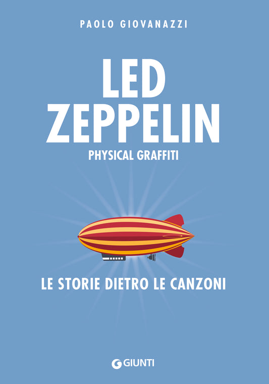 Led Zeppelin. Physical Graffiti::Le storie dietro le canzoni