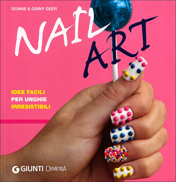 Nail Art::Idee facili per unghie irresistibili