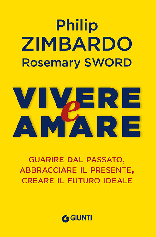 Vivere e amare::Guarire dal passato, abbracciare il presente, creare il futuro ideale