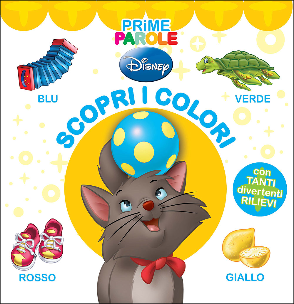 Disney Baby - Prime Parole. Scopri i colori::Con tanti divertenti rilievi