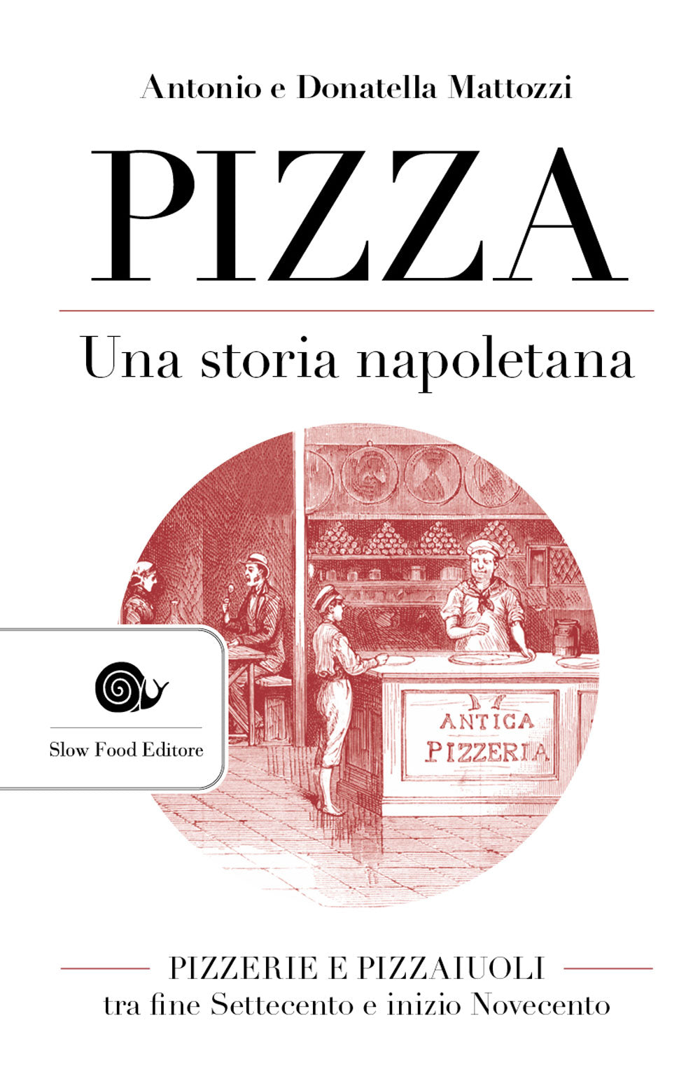 Pizza. Una storia napoletana::Pizzerie e Pizzaiuoli tra fine Settecento e inizio Novecento
