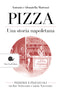 Pizza. Una storia napoletana::Pizzerie e Pizzaiuoli tra fine Settecento e inizio Novecento
