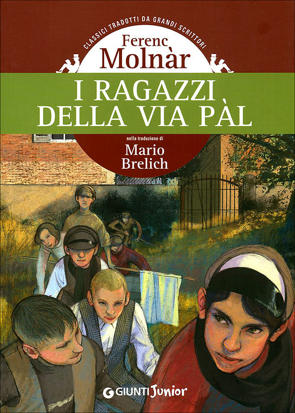 I ragazzi della via Pál::Nella traduzione di Mario Brelich - Classici tradotti da grandi scrittori