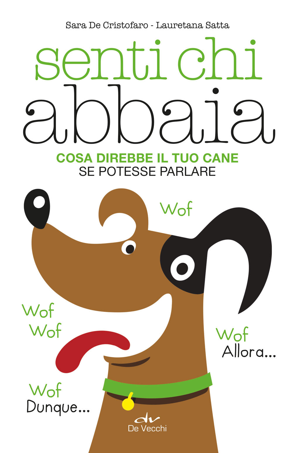 Senti chi abbaia::Cosa direbbe il tuo cane se potesse parlare